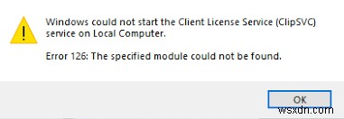 CLIPSVC (ক্লায়েন্ট লাইসেন্স পরিষেবা) Windows 10 এ শুরু হচ্ছে না; কিভাবে ClipSvc সক্ষম করবেন? 