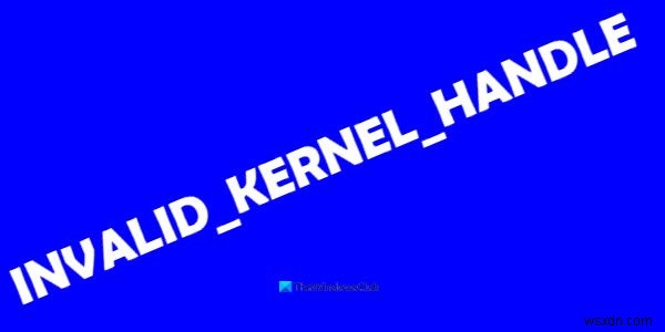 কিভাবে INVALID_KERNEL_HANDLE BSOD ত্রুটি 0x00000093 ঠিক করবেন 