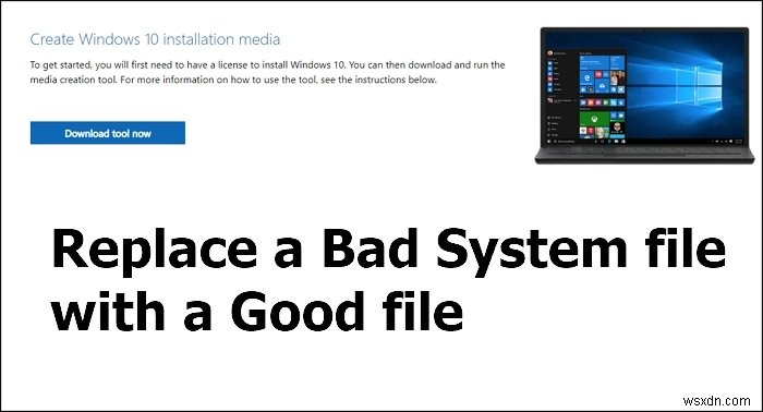 উইন্ডোজ ইনস্টলেশন মিডিয়া ব্যবহার করে একটি খারাপ সিস্টেম ফাইলকে একটি ভাল ফাইল দিয়ে কীভাবে প্রতিস্থাপন করবেন 