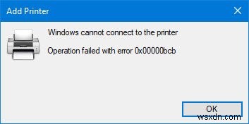 নেটওয়ার্ক প্রিন্টার ত্রুটি 0x00000bcb ঠিক করুন - প্রিন্টারের সাথে সংযোগ করা যাবে না 