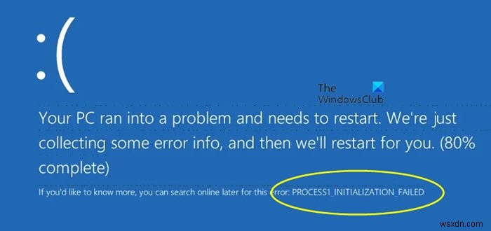 Windows 10-এ PROCESS1_INITIALIZATION_FAILED, 0x0000006B, নীল স্ক্রীন 