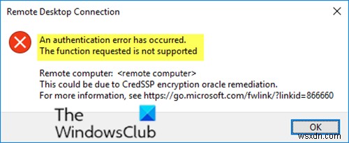RDP প্রমাণীকরণ ত্রুটি ঘটেছে, অনুরোধ করা ফাংশন সমর্থিত নয় 
