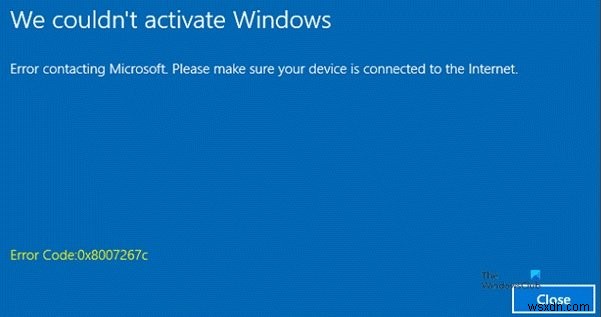 উইন্ডোজ অ্যাক্টিভেশন ত্রুটি কোড 0x8007267C সহ ব্যর্থ হয় 