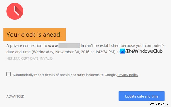 আপনার ঘড়ি এগিয়ে আছে বা আপনার ঘড়ি গুগল ক্রোমে ত্রুটির পিছনে আছে 