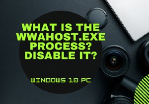 আমার উইন্ডোজ 10 এ WWAHost.exe প্রক্রিয়া কি? আমি কি এটা নিষ্ক্রিয় করতে পারি? 