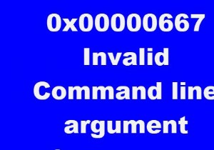 উইন্ডোজ 10-এ 0x00000667, অবৈধ কমান্ড লাইন আর্গুমেন্ট BSOD ত্রুটি ঠিক করুন 