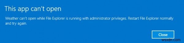 ফাইল এক্সপ্লোরার অ্যাডমিনিস্ট্রেটর বিশেষাধিকারের সাথে চলাকালীন এই অ্যাপটি খুলতে পারে না 