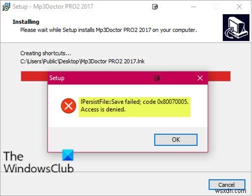 IPersistFile সংরক্ষণ ব্যর্থ হয়েছে, কোড 0x80070005, Windows 10 এ প্রোগ্রাম ইনস্টল করার সময় অ্যাক্সেস অস্বীকার করা হয়েছে 