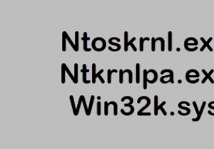 Ntoskrnl.exe, Ntkrnlpa.exe, Win32k.sys ফাইলগুলি ব্যাখ্যা করা হয়েছে 