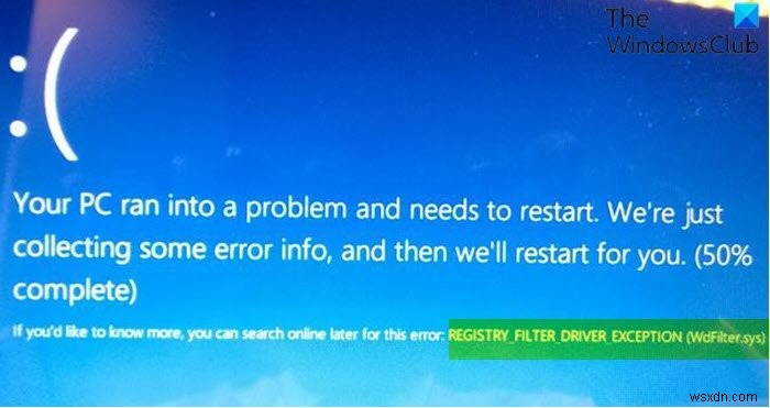 উইন্ডোজ 10-এ রেজিস্ট্রি ফিল্টার ড্রাইভার এক্সেপশন (WdFilter.sys) ব্লু স্ক্রিন ত্রুটি ঠিক করুন 