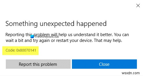মাইক্রোসফ্ট স্টোর অ্যাপ আপডেট ত্রুটি ঠিক করুন - কিছু অপ্রত্যাশিত ঘটেছে কোড:0x80070141 