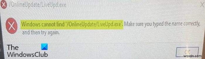 উইন্ডোজ  /OnlineUpdate/LiveUpd.exe  খুঁজে পাচ্ছে না 