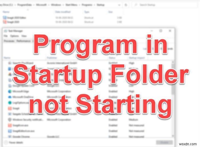 স্টার্টআপ ফোল্ডারে থাকা প্রোগ্রাম Windows 11/10 এ স্টার্টআপে শুরু হচ্ছে না 
