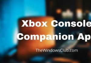 Xbox Console Companion অ্যাপ:বৈশিষ্ট্য এবং Windows 11/10 এ এটি কীভাবে ব্যবহার করবেন 