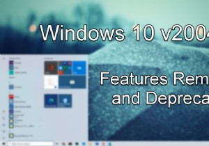 Windows 10 v2004-এ বৈশিষ্ট্যগুলি সরানো বা অবমূল্যায়িত করা হয়েছে৷ 