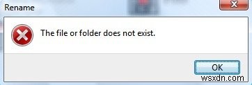 ফাইল বা ফোল্ডারটি বিদ্যমান নেই, উইন্ডোজ 10 এ সরানো বা পুনঃনামকরণ করতে অক্ষম 
