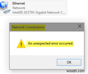 Windows 10 এর নেটওয়ার্ক সংযোগ বৈশিষ্ট্যে একটি অপ্রত্যাশিত ত্রুটি ঘটেছে৷ 