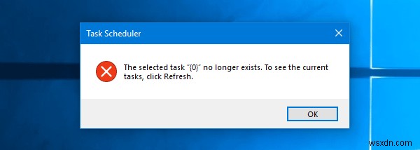 Windows 11/10-এর টাস্ক শিডিউলারে নির্বাচিত টাস্ক  {0}  আর বিদ্যমান নেই৷ 