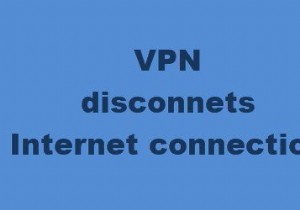 VPN সংযোগ করলে ইন্টারনেট সংযোগ বিচ্ছিন্ন হয়ে যায় 
