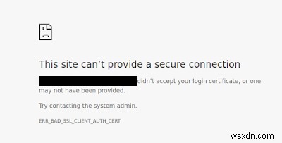 Google Chrome-এর জন্য ERR BAD SSL ক্লায়েন্ট AUTH CERT ত্রুটি ঠিক করুন 