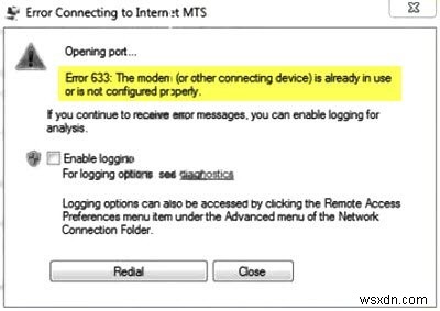 ত্রুটি 633:মডেম বা অন্য সংযোগকারী ডিভাইসটি ইতিমধ্যেই ব্যবহার করা হচ্ছে৷ 
