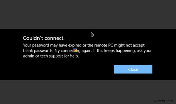 আপনার পাসওয়ার্ডের মেয়াদ শেষ হয়ে গেছে বা দূরবর্তী পিসি ফাঁকা পাসওয়ার্ড গ্রহণ করতে পারে না 