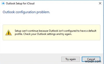 আইক্লাউড সেটআপ চালিয়ে যেতে পারে না কারণ আউটলুক একটি ডিফল্ট প্রোফাইল থাকার জন্য কনফিগার করা হয়নি 