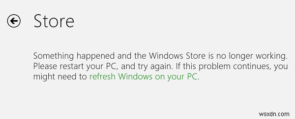 কিছু ঘটেছে এবং উইন্ডোজ স্টোর আর কাজ করছে না 