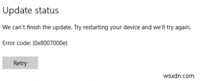 উইন্ডোজ 10 বৈশিষ্ট্য আপডেট ত্রুটি কোড 0x8007000e সহ ব্যর্থ হয়েছে৷ 