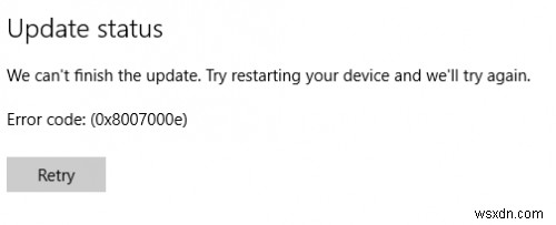উইন্ডোজ 10 বৈশিষ্ট্য আপডেট ত্রুটি কোড 0x8007000e সহ ব্যর্থ হয়েছে৷ 