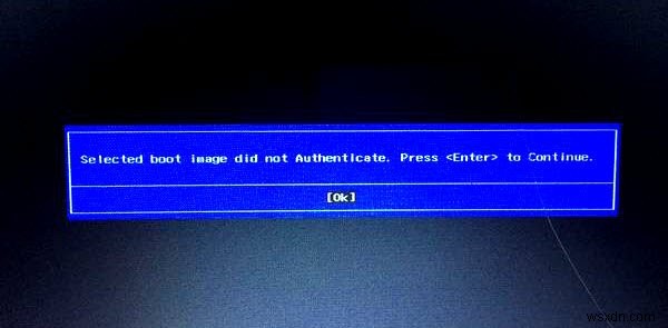 নির্বাচিত বুট চিত্র Windows 10-এ বার্তা প্রমাণীকরণ করেনি 