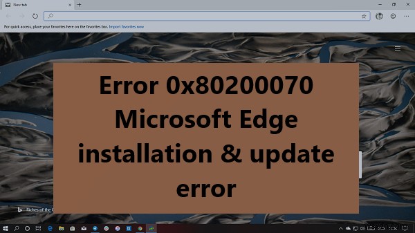 Microsoft Edge ইনস্টল বা আপডেট করার সময় ত্রুটি 0x80200070 ঠিক করুন 