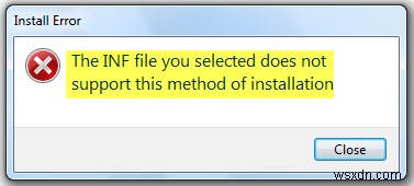 আপনার নির্বাচিত INF ফাইলটি Windows 10/8/7-এ ইনস্টলেশন ত্রুটির এই পদ্ধতি সমর্থন করে না 