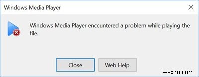 উইন্ডোজ মিডিয়া প্লেয়ার ফাইলটি চালানোর সময় একটি সমস্যার সম্মুখীন হয়েছে৷ 