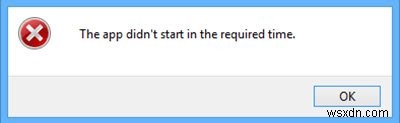 উইন্ডোজ 10 এ অ্যাপটি প্রয়োজনীয় সময়ে শুরু হয়নি 