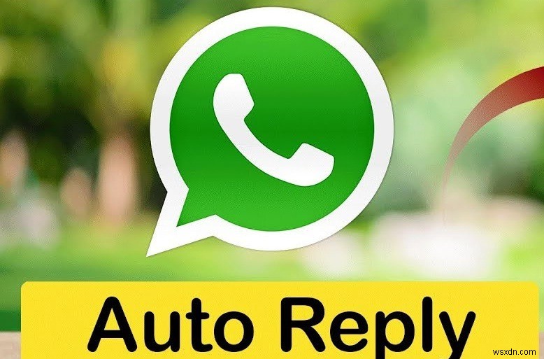 WhatsApp বিজনেস অটো রিপ্লাই বেস্ট প্র্যাকটিস 2020 