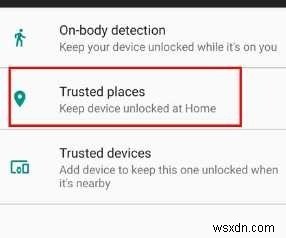 Android-এ Smart Lock-এর বিশ্বস্ত স্থান বৈশিষ্ট্যের সমস্যা সমাধান করুন 