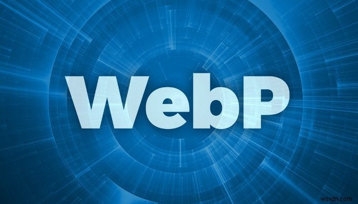 একটি WebP চিত্র কি এবং কিভাবে আপনি এটি সংরক্ষণ করতে পারেন? 