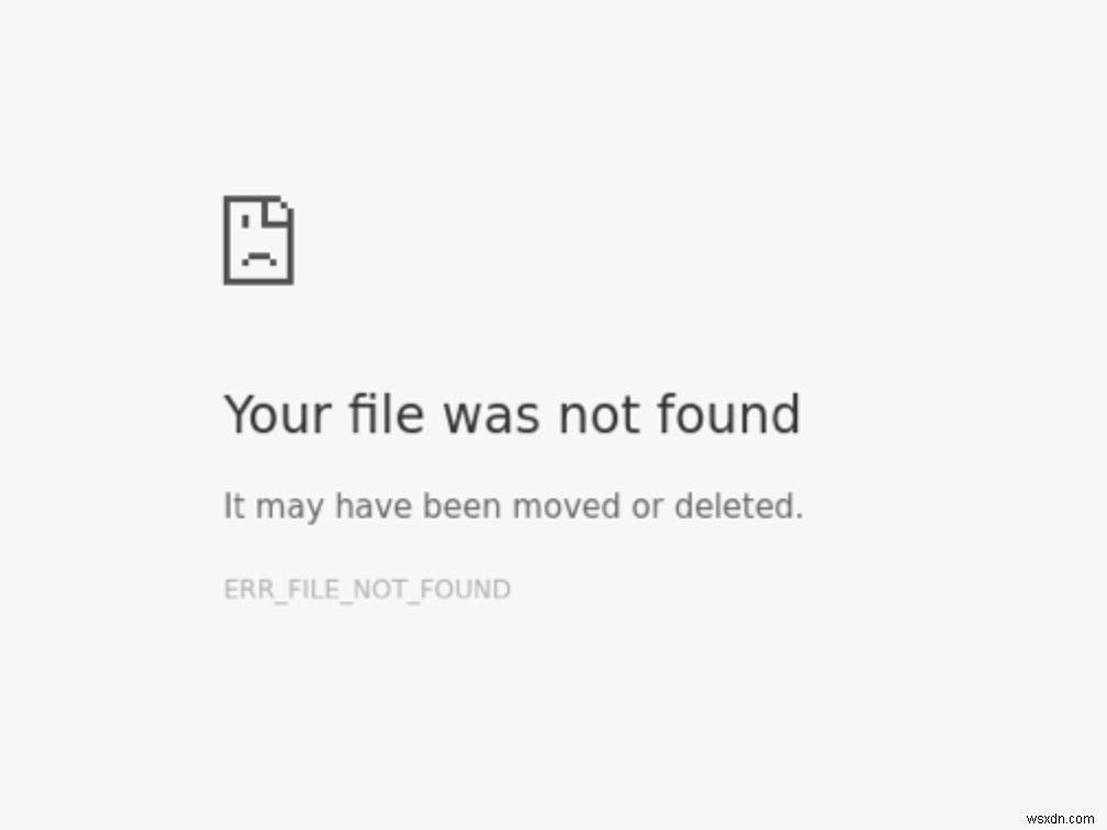 ফিক্স:ত্রুটি ERR_FILE_NOT_FOUND ঠিক করার পদক্ষেপ 