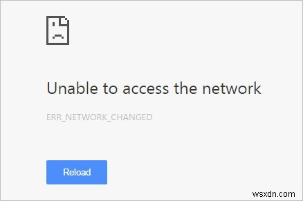 ঠিক করুন:ERR_NETWORK_CHANGED 