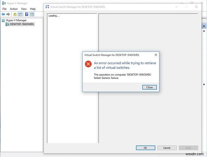 ঠিক করুন:হাইপার-ভি 2019-এ ভার্চুয়াল সুইচগুলির একটি তালিকা পুনরুদ্ধার করার চেষ্টা করার সময় একটি ত্রুটি ঘটেছে 