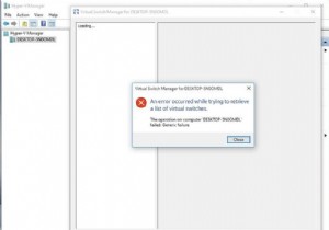 ঠিক করুন:হাইপার-ভি 2019-এ ভার্চুয়াল সুইচগুলির একটি তালিকা পুনরুদ্ধার করার চেষ্টা করার সময় একটি ত্রুটি ঘটেছে 
