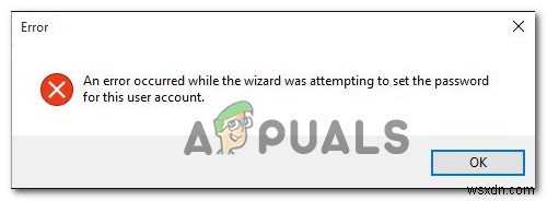 [ফিক্স] উইজার্ড এই ব্যবহারকারীর অ্যাকাউন্টের জন্য পাসওয়ার্ড সেট করার চেষ্টা করার সময় ত্রুটি ঘটেছে৷ 