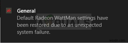 উইন্ডোজে অপ্রত্যাশিত সিস্টেম ব্যর্থতার কারণে  ডিফল্ট রেডিয়ন ওয়াটম্যান সেটিংস পুনরুদ্ধার করা হয়েছে  কীভাবে ঠিক করবেন? 