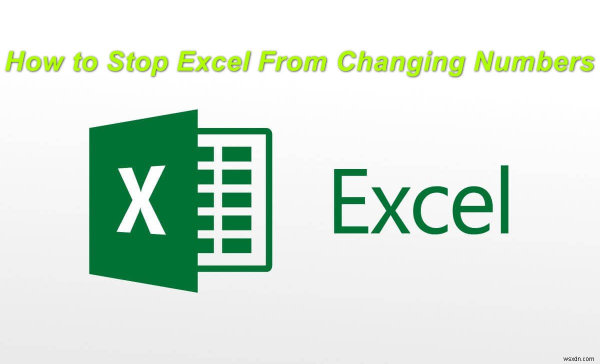 কিভাবে নম্বর পরিবর্তন করা থেকে এক্সেল বন্ধ করবেন? 