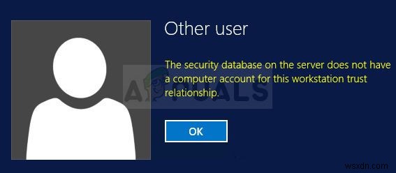 উইন্ডোজে এই ওয়ার্কস্টেশন ট্রাস্ট রিলেশনশিপের জন্য সার্ভারে থাকা সিকিউরিটি ডাটাবেসের একটি কম্পিউটার অ্যাকাউন্ট নেই কীভাবে ঠিক করবেন? 