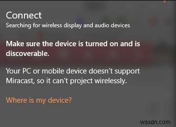 ঠিক করুন:আপনার পিসি বা মোবাইল ডিভাইস Miracast সমর্থন করে না 