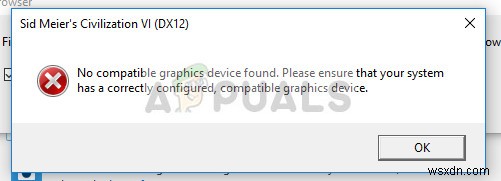 ঠিক করুন:Civ 6 কোন সামঞ্জস্যপূর্ণ গ্রাফিক্স ডিভাইস পাওয়া যায়নি 