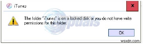 সমাধান করা হয়েছে: iTunes  ফোল্ডারটি একটি লক করা ডিস্কে রয়েছে বা আপনার কাছে এই ফোল্ডারটির জন্য লেখার অনুমতি নেই 