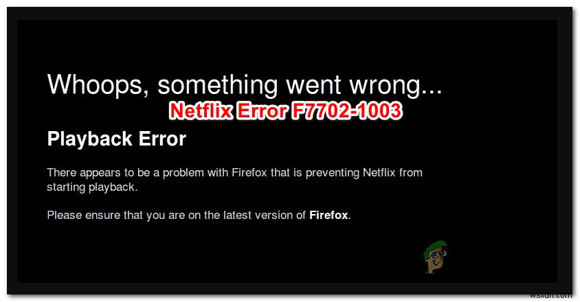 কিভাবে Netflix ত্রুটি F7702-1003 ঠিক করবেন? 